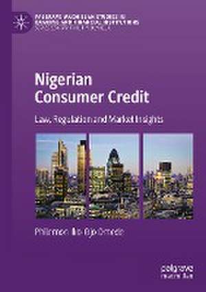 Nigerian Consumer Credit: Law, Regulation and Market Insights de Philemon Iko-Ojo Omede