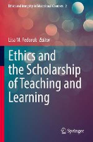 Ethics and the Scholarship of Teaching and Learning de Lisa M. Fedoruk