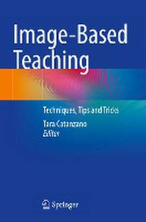 Image-Based Teaching: Techniques, Tips and Tricks de Tara Catanzano