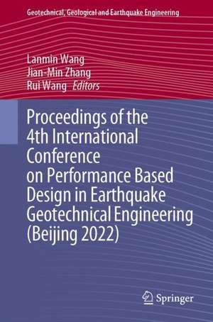 Proceedings of the 4th International Conference on Performance Based Design in Earthquake Geotechnical Engineering (Beijing 2022) de Lanmin Wang