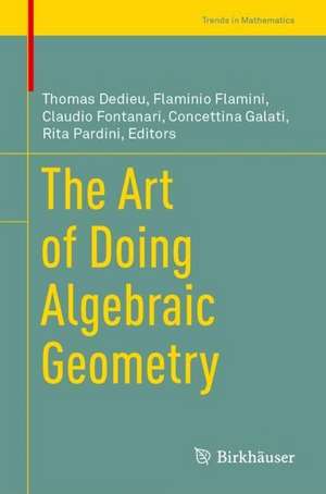 The Art of Doing Algebraic Geometry de Thomas Dedieu