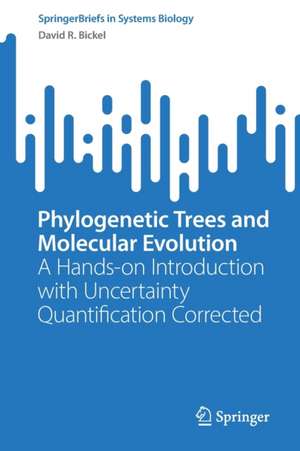 Phylogenetic Trees and Molecular Evolution: A Hands-on Introduction with Uncertainty Quantification Corrected de David R. Bickel