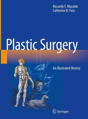 Plastic Surgery: An Illustrated History de Riccardo F. Mazzola