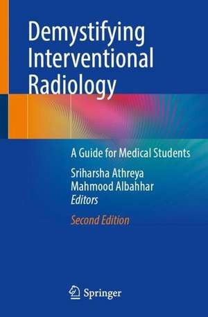 Demystifying Interventional Radiology: A Guide for Medical Students de Sriharsha Athreya