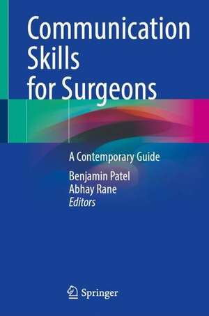 Communication Skills for Surgeons: A Contemporary Guide de Benjamin Patel