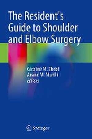 The Resident's Guide to Shoulder and Elbow Surgery de Caroline M. Chebli