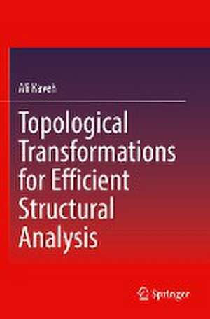 Topological Transformations for Efficient Structural Analysis de Ali Kaveh