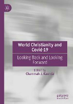 World Christianity and Covid-19: Looking Back and Looking Forward de Chammah J. Kaunda