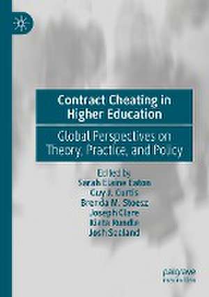 Contract Cheating in Higher Education: Global Perspectives on Theory, Practice, and Policy de Sarah Elaine Eaton