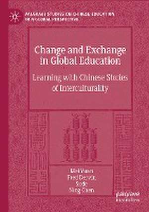 Change and Exchange in Global Education: Learning with Chinese Stories of Interculturality de Mei Yuan