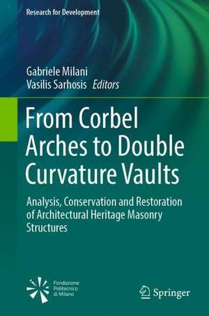 From Corbel Arches to Double Curvature Vaults: Analysis, Conservation and Restoration of Architectural Heritage Masonry Structures de Gabriele Milani