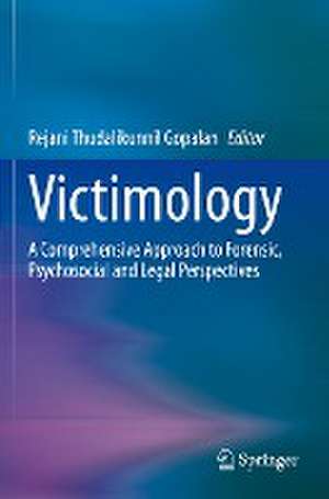 Victimology: A Comprehensive Approach to Forensic, Psychosocial and Legal Perspectives de Rejani Thudalikunnil Gopalan