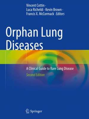 Orphan Lung Diseases: A Clinical Guide to Rare Lung Disease de Vincent Cottin