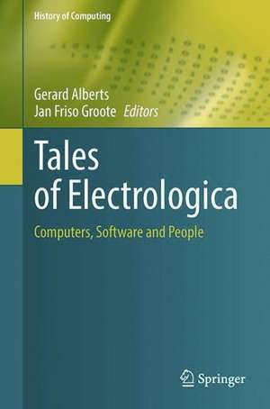 Tales of Electrologica: Computers, Software and People de Gerard Alberts