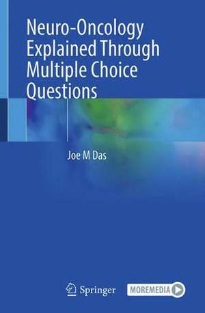 Neuro-Oncology Explained Through Multiple Choice Questions de Joe M Das