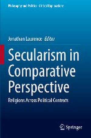 Secularism in Comparative Perspective: Religions Across Political Contexts de Jonathan Laurence