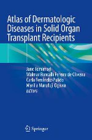 Atlas of Dermatologic Diseases in Solid Organ Transplant Recipients de Jane Tomimori