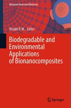 Biodegradable and Environmental Applications of Bionanocomposites de Visakh P. M.