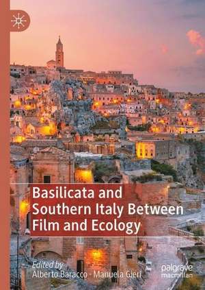 Basilicata and Southern Italy Between Film and Ecology de Alberto Baracco