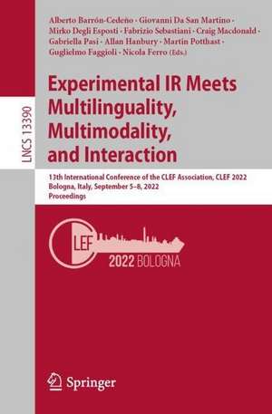 Experimental IR Meets Multilinguality, Multimodality, and Interaction: 13th International Conference of the CLEF Association, CLEF 2022, Bologna, Italy, September 5–8, 2022, Proceedings de Alberto Barrón-Cedeño