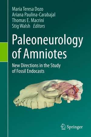 Paleoneurology of Amniotes: New Directions in the Study of Fossil Endocasts de María Teresa Dozo