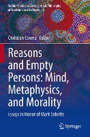 Reasons and Empty Persons: Mind, Metaphysics, and Morality: Essays in Honor of Mark Siderits de Christian Coseru