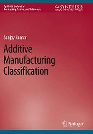 Additive Manufacturing Classification de Sanjay Kumar