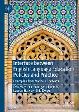 Interface between English Language Education Policies and Practice: Examples from Various Contexts de Eric Enongene Ekembe