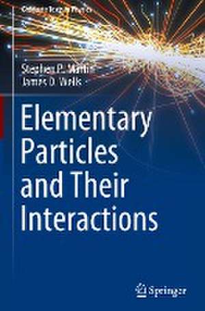 Elementary Particles and Their Interactions de Stephen P. Martin