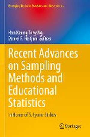 Recent Advances on Sampling Methods and Educational Statistics: In Honor of S. Lynne Stokes de Hon Keung Tony Ng