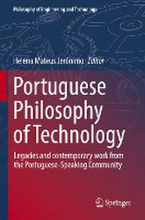 Portuguese Philosophy of Technology: Legacies and contemporary work from the Portuguese-Speaking Community de Helena Mateus Jerónimo