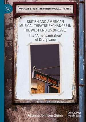 British and American Musical Theatre Exchanges in the West End (1924-1970): The “Americanization” of Drury Lane de Arianne Johnson Quinn