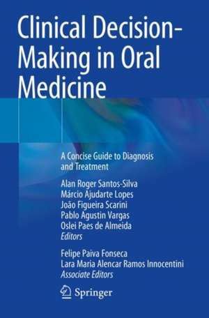 Clinical Decision-Making in Oral Medicine: A Concise Guide to Diagnosis and Treatment de Alan Roger Santos-Silva