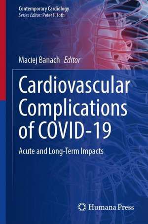 Cardiovascular Complications of COVID-19: Acute and Long-Term Impacts de Maciej Banach