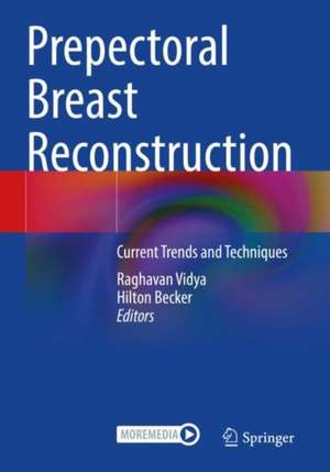 Prepectoral Breast Reconstruction: Current Trends and Techniques de Raghavan Vidya