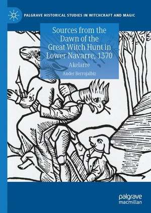 Sources from the Dawn of the Great Witch Hunt in Lower Navarre, 1370: Akelarre de Ander Berrojalbiz