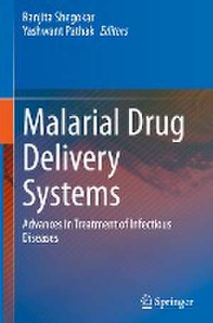 Malarial Drug Delivery Systems: Advances in Treatment of Infectious Diseases de Ranjita Shegokar