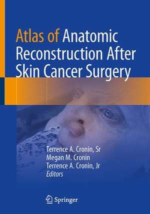 Atlas of Anatomic Reconstruction After Skin Cancer Surgery de Terrence A. Cronin, Sr