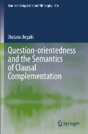 Question-orientedness and the Semantics of Clausal Complementation de Wataru Uegaki