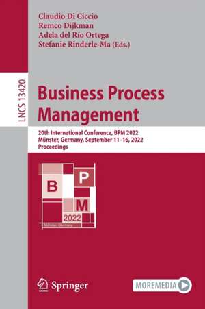 Business Process Management: 20th International Conference, BPM 2022, Münster, Germany, September 11–16, 2022, Proceedings de Claudio Di Ciccio