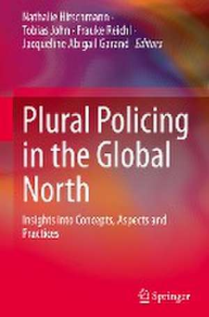 Plural Policing in the Global North: Insights into Concepts, Aspects and Practices de Nathalie Hirschmann