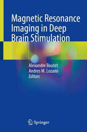 Magnetic Resonance Imaging in Deep Brain Stimulation de Alexandre Boutet