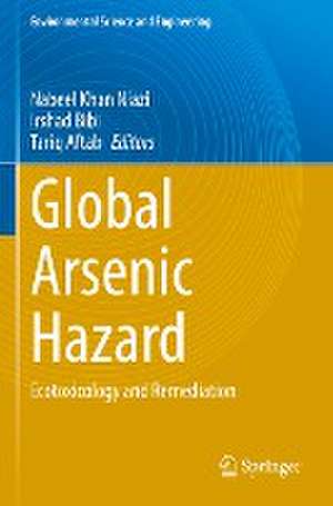 Global Arsenic Hazard: Ecotoxicology and Remediation de Nabeel Khan Niazi