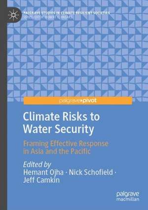 Climate Risks to Water Security: Framing Effective Response in Asia and the Pacific de Hemant Ojha