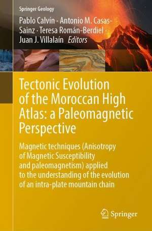 Tectonic Evolution of the Moroccan High Atlas: A Paleomagnetic Perspective: Magnetic Techniques (Anisotropy of Magnetic Susceptibility and Paleomagnetism) Applied to the Understanding of the Evolution of an Intra-Plate Mountain Chain de Pablo Calvín