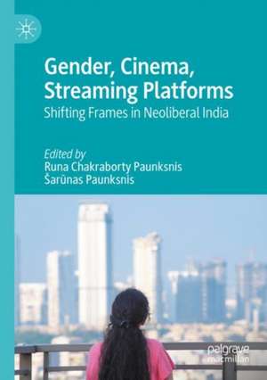 Gender, Cinema, Streaming Platforms de Runa Chakraborty Paunksnis
