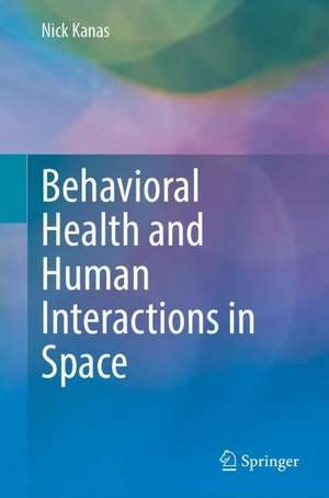 Behavioral Health and Human Interactions in Space de Nick Kanas