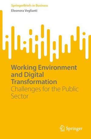 Working Environment and Digital Transformation: Challenges for the Public Sector de Eleonora Veglianti