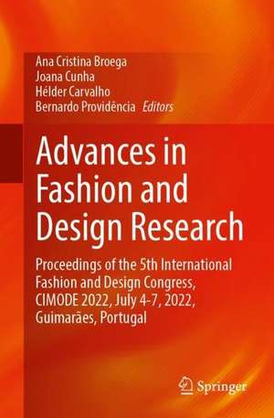 Advances in Fashion and Design Research: Proceedings of the 5th International Fashion and Design Congress, CIMODE 2022, July 4-7, 2022, Guimarães, Portugal de Ana Cristina Broega