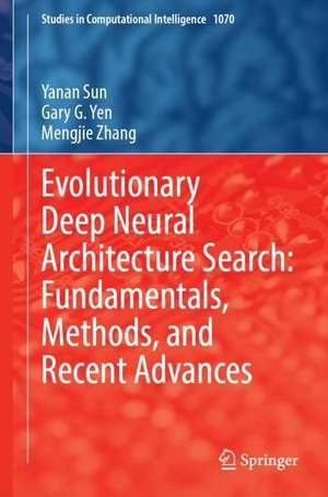 Evolutionary Deep Neural Architecture Search: Fundamentals, Methods, and Recent Advances de Yanan Sun